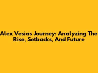Alex Vesia's Journey: Analyzing The Rise, Setbacks, And Future