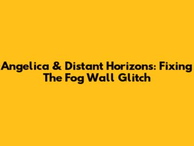 Angelica & Distant Horizons: Fixing The Fog Wall Glitch