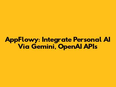 AppFlowy: Integrate Personal AI Via Gemini, OpenAI APIs