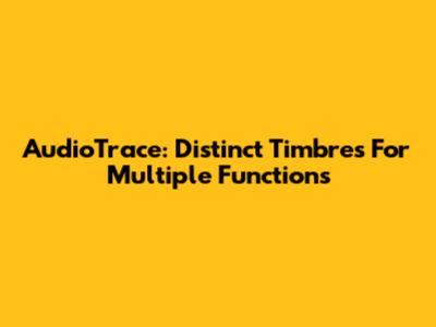 AudioTrace: Distinct Timbres For Multiple Functions