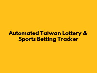 Automated Taiwan Lottery & Sports Betting Tracker