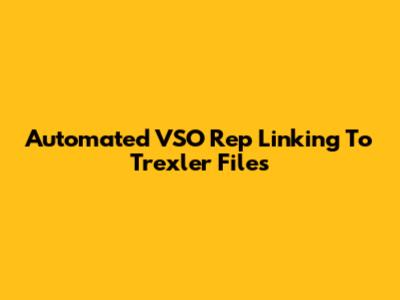 Automated VSO Rep Linking To Trexler Files