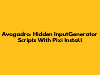 Avogadro: Hidden InputGenerator Scripts With Pixi Install