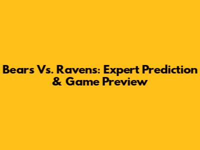 Bears Vs. Ravens: Expert Prediction & Game Preview