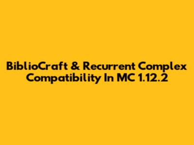BiblioCraft & Recurrent Complex Compatibility In MC 1.12.2
