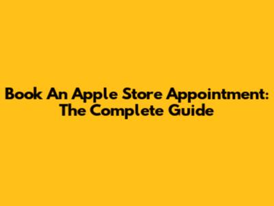 Book An Apple Store Appointment: The Complete Guide
