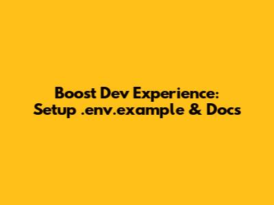 Boost Dev Experience: Setup .env.example & Docs