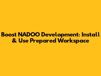 Boost NADOO Development: Install & Use Prepared Workspace