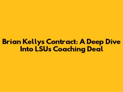 Brian Kelly's Contract: A Deep Dive Into LSU's Coaching Deal