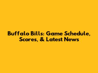 Buffalo Bills: Game Schedule, Scores, & Latest News