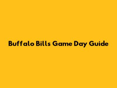 Buffalo Bills Game Day Guide