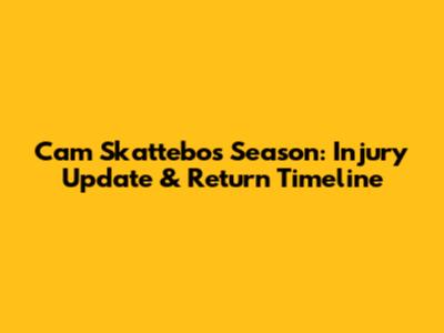 Cam Skattebo's Season: Injury Update & Return Timeline