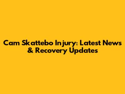 Cam Skattebo Injury: Latest News & Recovery Updates