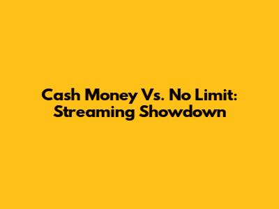Cash Money Vs. No Limit: Streaming Showdown