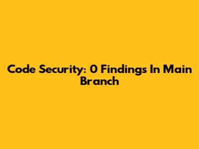 Code Security: 0 Findings In Main Branch