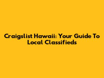 Craigslist Hawaii: Your Guide To Local Classifieds