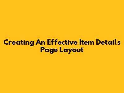 Creating An Effective Item Details Page Layout