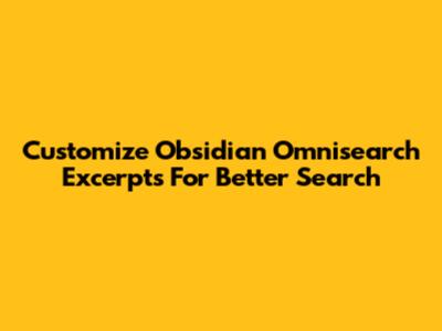 Customize Obsidian Omnisearch Excerpts For Better Search