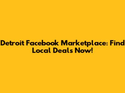 Detroit Facebook Marketplace: Find Local Deals Now!