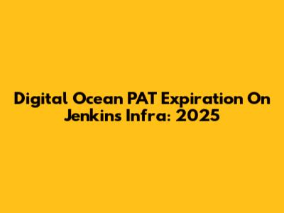 Digital Ocean PAT Expiration On Jenkins Infra: 2025