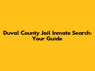Duval County Jail Inmate Search: Your Guide