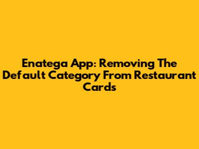 Enatega App: Removing The 'Default Category' From Restaurant Cards
