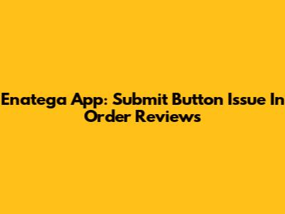 Enatega App: Submit Button Issue In Order Reviews