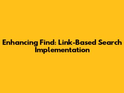 Enhancing 'Find': Link-Based Search Implementation