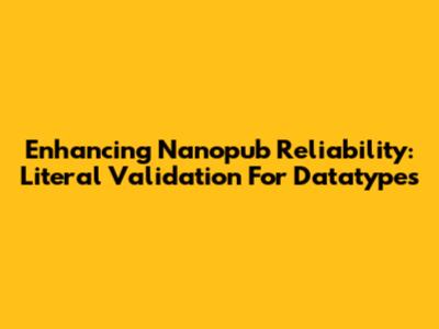 Enhancing Nanopub Reliability: Literal Validation For Datatypes