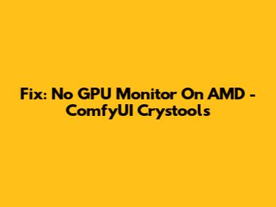 Fix: No GPU Monitor On AMD - ComfyUI Crystools