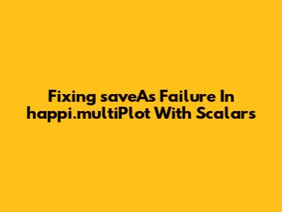 Fixing `saveAs` Failure In `happi.multiPlot` With Scalars