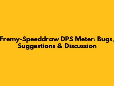 Fremy-Speeddraw DPS Meter: Bugs, Suggestions & Discussion