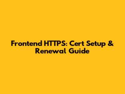 Frontend HTTPS: Cert Setup & Renewal Guide