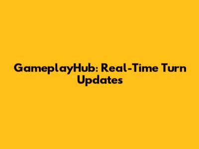 GameplayHub: Real-Time Turn Updates