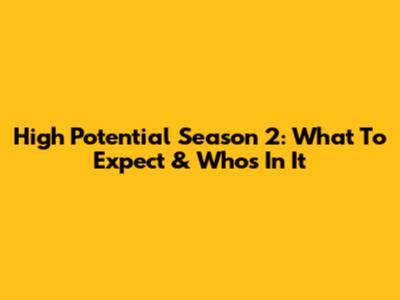 High Potential Season 2: What To Expect & Who's In It