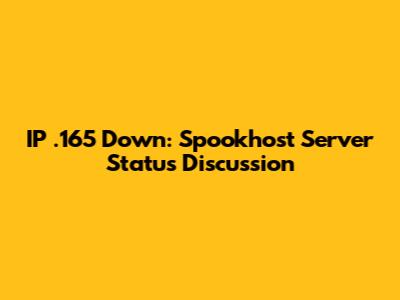 IP .165 Down: Spookhost Server Status Discussion