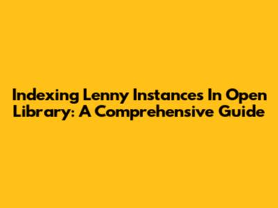 Indexing Lenny Instances In Open Library: A Comprehensive Guide