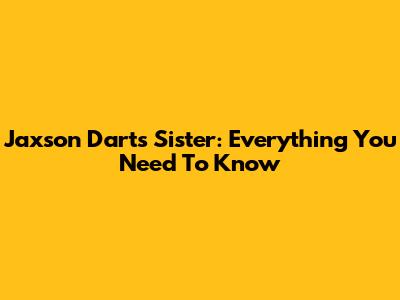 Jaxson Dart's Sister: Everything You Need To Know