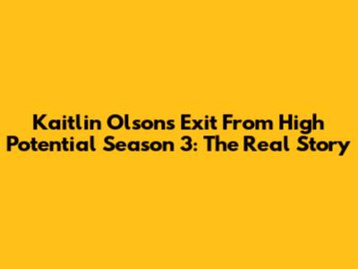 Kaitlin Olson's Exit From High Potential Season 3: The Real Story