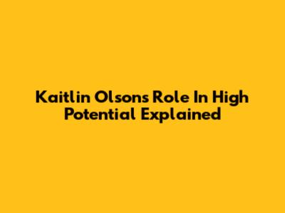 Kaitlin Olson's Role In 'High Potential' Explained