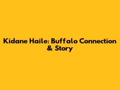 Kidane Haile: Buffalo Connection & Story