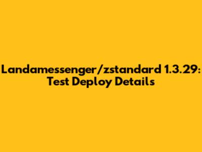 Landamessenger/zstandard 1.3.29: Test Deploy Details