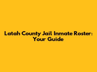 Latah County Jail Inmate Roster: Your Guide