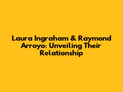 Laura Ingraham & Raymond Arroyo: Unveiling Their Relationship