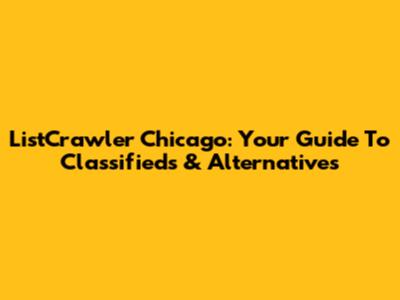 ListCrawler Chicago: Your Guide To Classifieds & Alternatives
