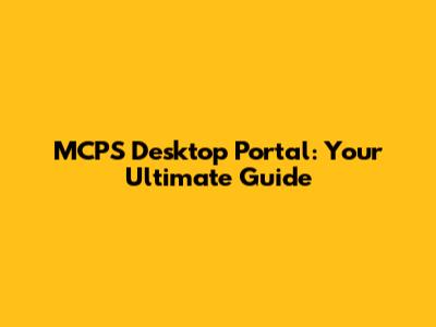 MCPS Desktop Portal: Your Ultimate Guide