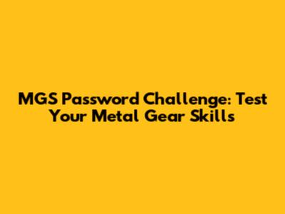 MGS Password Challenge: Test Your Metal Gear Skills