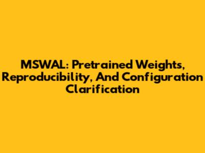 MSWAL: Pretrained Weights, Reproducibility, And Configuration Clarification