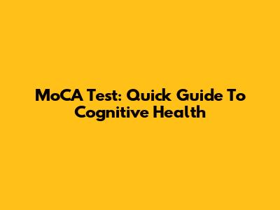 MoCA Test: Quick Guide To Cognitive Health