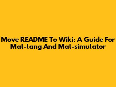 Move README To Wiki: A Guide For Mal-lang And Mal-simulator